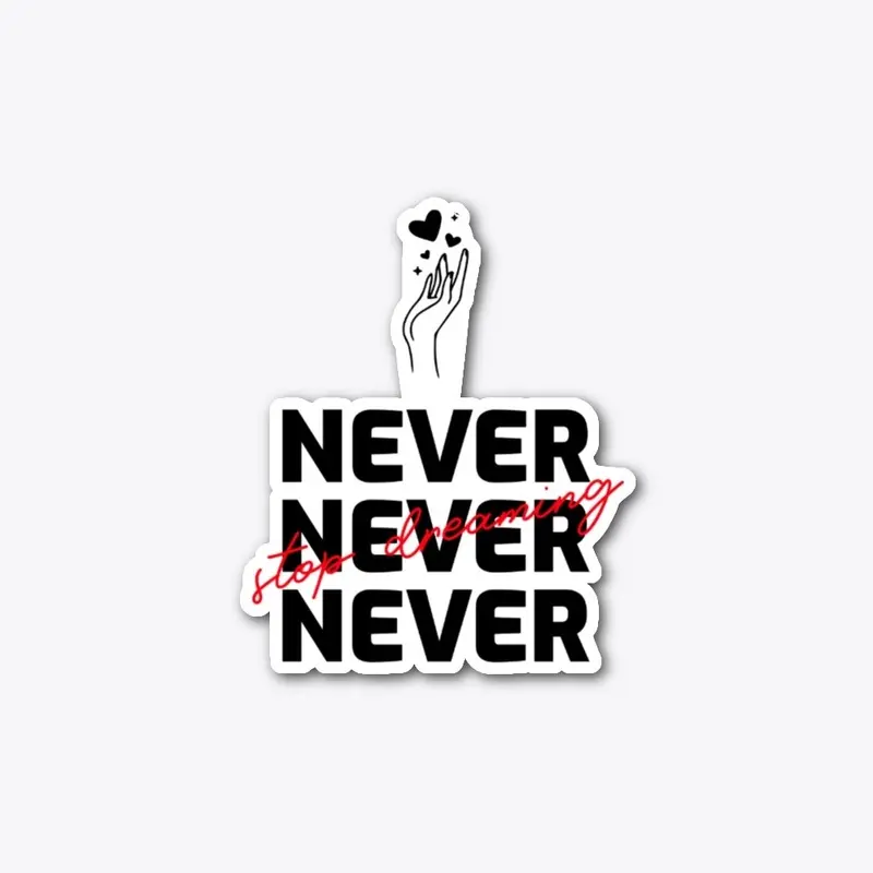 Never Stop Dreaming Sticker