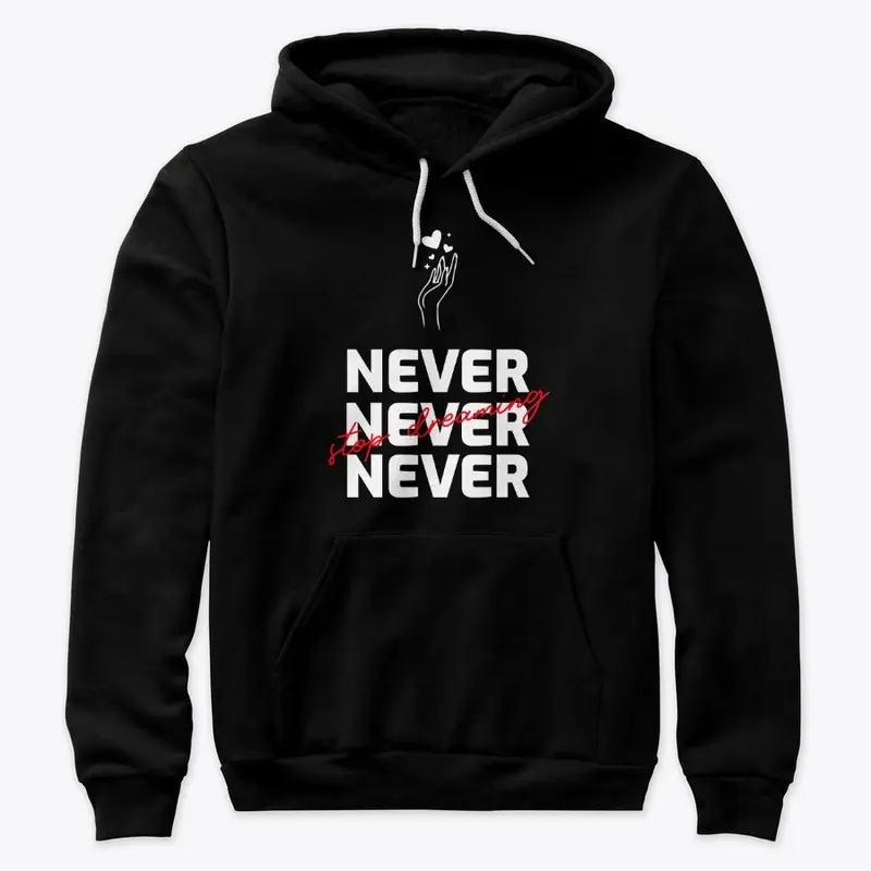 Never Stop Dreaming | Unisex Hoodie