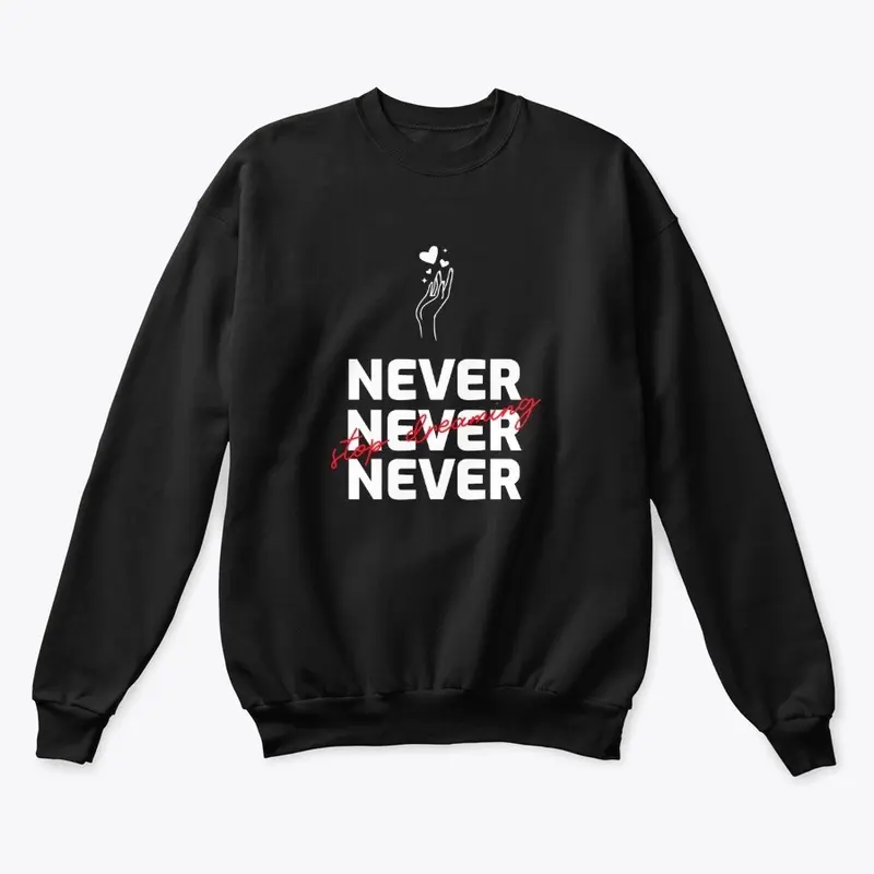 Never Stop Dreaming Sweatshirt (Black)