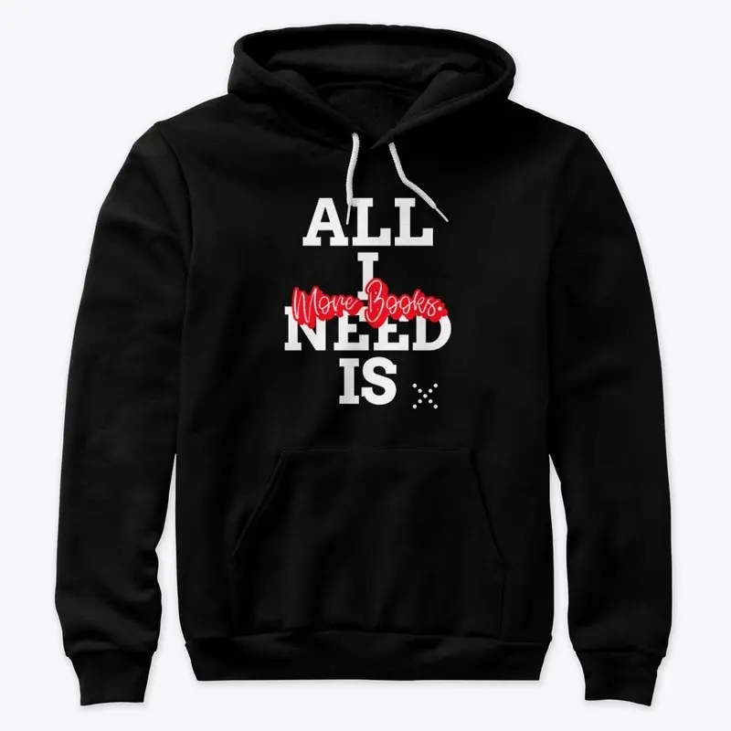 All I Need Is More Books | Unisex Hoodie