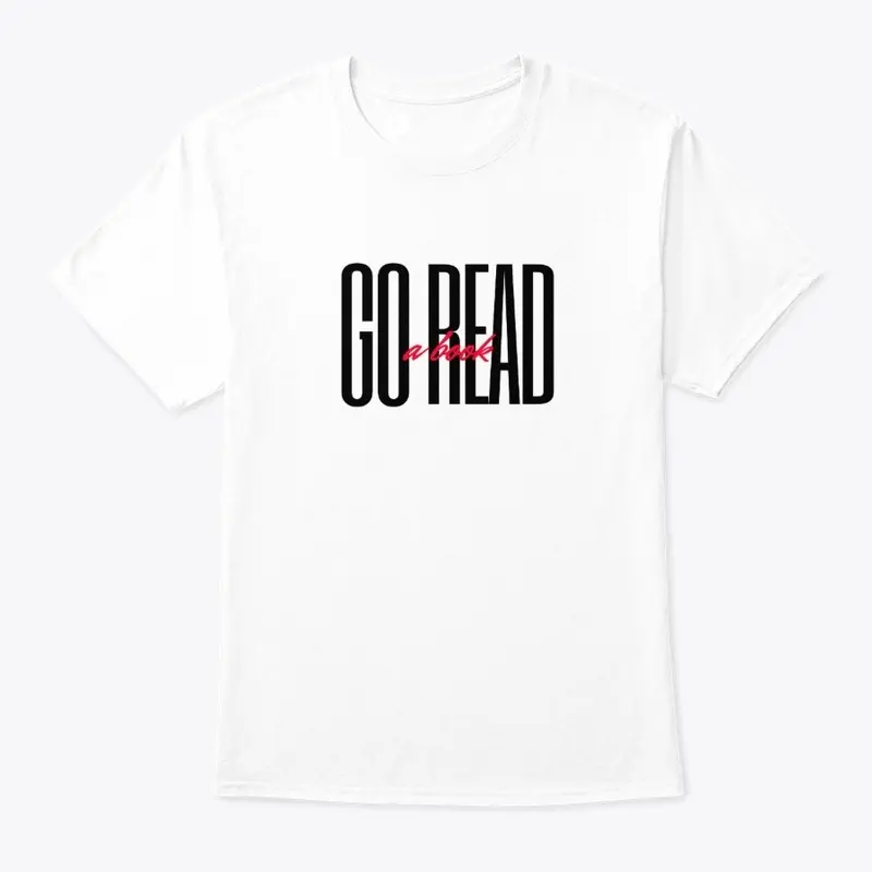 Go Read A Book Unisex T-Shirt (White)